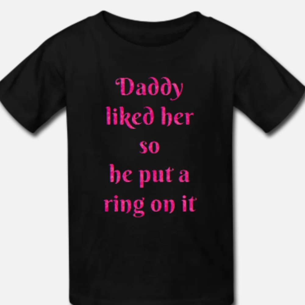 Custom T-shirts "Daddy Put a RING on it"